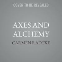 Axes and Alchemy: A Cozy Midlife Witch Paranormal Mystery B0H97W2LG1 Book Cover