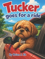 Tucker Goes for a ride B0HFSTKQ3K Book Cover