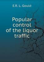 Popular Control of the Liquor Traffic 046907616X Book Cover