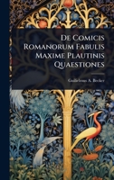 De Comicis Romanorum Fabulis Maxime Plautinis Quaestiones 1024508307 Book Cover