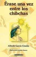 Erase una vez entre los chibchas 9583002984 Book Cover