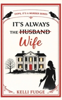 It's Always the Wife B0GX7XCV5D Book Cover