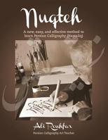 Nuqteh: A New, Easy, and Effective Method to Learn Persian Calligraphy (Nastaliq) 1495302059 Book Cover