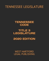 TENNESSEE CODE TITLE 3 LEGISLATURE 2020 EDITION: WEST HARTFORD LEGAL PUBLISHING B088N7XT6K Book Cover