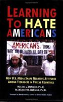 Learning to Hate Americans: How U.S. Media Shape Negative Attitudes Among Teenagers in Twelve Countries 092299305X Book Cover