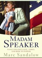 Madame Speaker: Nancy Pelosi's Life, Times, and Rise to Power 1594868077 Book Cover