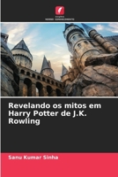 Revelando os mitos em Harry Potter de J.K. Rowling (Portuguese Edition) 6207716434 Book Cover