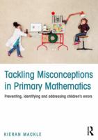 Tackling Misconceptions in Primary Mathematics: Preventing, Identifying and Addressing Children's Errors 1138906301 Book Cover