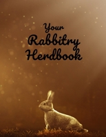 Your Rabbitry Herdbook: Records, Pedigrees, and Logbook: An All in One Notebook 1709805676 Book Cover