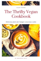 The Thrifty Vegan Cookbook: Delicious Faire for Budget Conscious Cooks B08TZ7DKF8 Book Cover