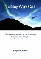 Talking with God: The Radioactive Ark of the Testimony: Communication Through It, Protection from It: An Etymological Study 1412549973 Book Cover
