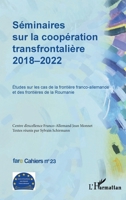 Séminaires sur la coopération transfrontalière 2018-2022: Études sur les cas de la frontière franco-allemande et des frontières de la Roumanie 2336408198 Book Cover
