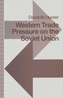 Western Trade Pressure On The Soviet Union: An Interdependence Perspective On Sanctions 1349120049 Book Cover