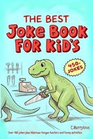 The Best Kids Joke Book for Kids: A Children's Joke Book the Whole Family Will Love! 1718037465 Book Cover