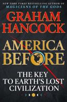 America Before: The Key to Earth's Lost Civilization 1473660580 Book Cover