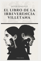 El libro de la irreverencia villetana (Spanish Edition) B0F8H777HT Book Cover