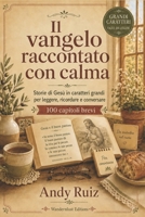 Il Vangelo raccontato con calma: Storie di Gesù in caratteri grandi per leggere, ricordare e conversare (Racconti in caratteri grandi) (Italian Edition) B0HCR2ZT9K Book Cover