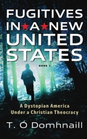 Fugitives in a New United States: Book 1 of a dystopian future United States B0CDNGTG1J Book Cover