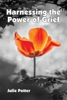Harnessing the Power of Grief 1950328147 Book Cover