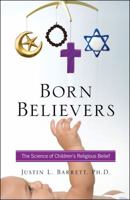 Born Believers: The Science of Children's Religious Belief 1439196540 Book Cover