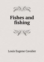 Fishes and Fishing 1245799258 Book Cover