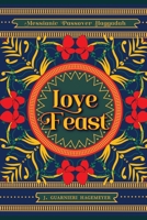 Love Feast: A Passover Seder Infused with the Gospel B083XW6866 Book Cover