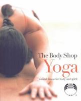 The Body Shop Yoga: A Natural Fitness for Body and Spirit 1845130774 Book Cover