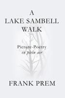 A Lake Sambell Walk: Picture-Poetry en plein air 1925963691 Book Cover