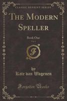 The Modern Speller, Book 1 1015916228 Book Cover