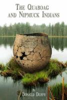 The Quaboag and Nipmuck Indians: The Quaboag Indians, A Loup People and the Nipmucks of the Upper Quinebaug River Valley 1499659865 Book Cover