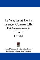 Le Vray Estat De La France, Comme Elle Est Gouvernee A Present (1654) 1166054772 Book Cover