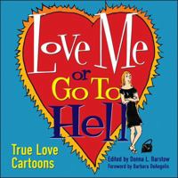 Love Me or Go To Hell: True Love Cartoons 0740756982 Book Cover