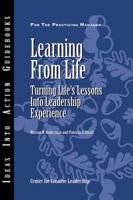 Learning From Life: Turning Life's Lessons Into Leadership Experience 1882197607 Book Cover