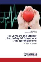 To Compare the Efficacy and Safety of Eplerenone and Spironolactone 3848444852 Book Cover