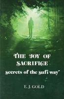 The Joy of Sacrifice: Secrets of the Sufi Way 0895560038 Book Cover