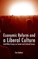 Economic Reform and a Liberal Culture: And Other Essays on Social and Cultural Topics 1845401875 Book Cover