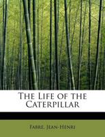 The Life of the Caterpillar 9356899088 Book Cover