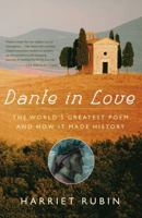 Dante in Love: The World's Greatest Poem and How It Made History 0743234464 Book Cover