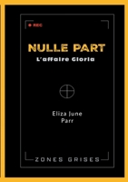 Nulle part: L'affaire Gloria (French Edition) 2322599093 Book Cover