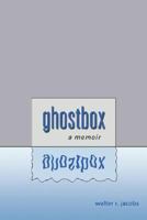 Ghostbox: A memoir 0595451004 Book Cover