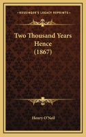 Two Thousand Years Hence 1167226038 Book Cover