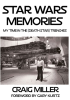 Star Wars Memories: My Time In The (Death Star) Trenches 1696218705 Book Cover