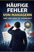 Häufige Fehler von Managern und wie man sie vermeidet (German Edition) B0DTP8MDSW Book Cover