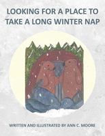 Looking for a Place to Take a Long Winter Nap 1449008526 Book Cover