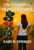 Cinco Caminos. Un Paso Adelante. (Spanish Edition) B0G6WRSLSW Book Cover