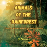 Animals of the Rainforest: Meet the Animals that Call the Rainforest Home 191428884X Book Cover