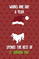 Works One Day A Year Spends The Rest Of It Judging You: Notebook Journal Composition Blank Lined Diary Notepad 120 Pages Paperback Red Points Santa Claus 1706195982 Book Cover