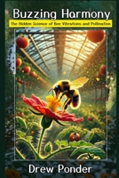 Buzzing Harmony: The Hidden Science of Bee Vibrations and Pollination (Frequency Wave Theory) B0F1422LXZ Book Cover