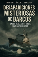Desapariciones misteriosas de barcos: Casos reales que nadie consigue explicar (Marcado por el misterio) (Spanish Edition) B0FJDLZZ14 Book Cover