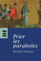 PRIER LES PARABOLES : ACCEUILLIR LE ROYAUME DE DIEU 2220059812 Book Cover